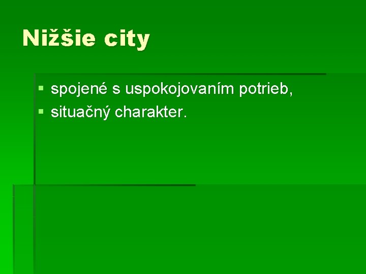 Nižšie city § spojené s uspokojovaním potrieb, § situačný charakter. 