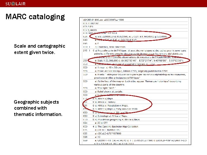 MARC cataloging Scale and cartographic extent given twice. Geographic subjects combined with thematic information.