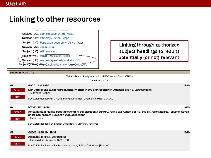 Linking to other resources Linking through authorized subject headings to results potentially (or not)