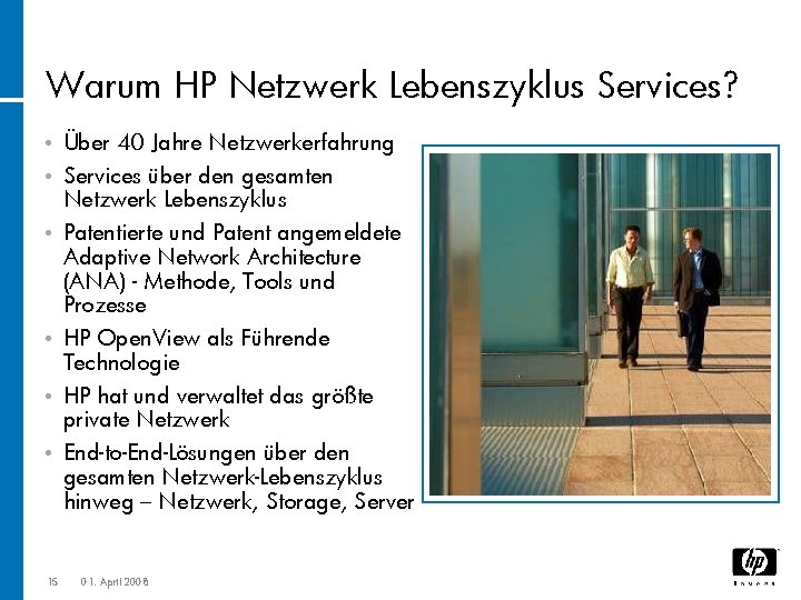 Warum HP Netzwerk Lebenszyklus Services? • Über 40 Jahre Netzwerkerfahrung • Services über den