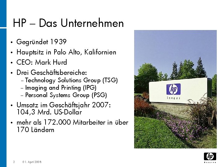 HP – Das Unternehmen • Gegründet 1939 Hauptsitz in Palo Alto, Kalifornien • CEO: