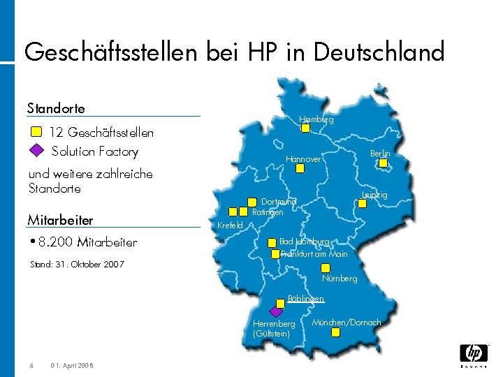 Geschäftsstellen bei HP in Deutschland Standorte Hamburg 12 Geschäftsstellen Solution Factory und weitere zahlreiche