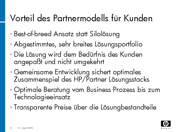 Vorteil des Partnermodells für Kunden • Best-of-breed Ansatz statt Silolösung • Abgestimmtes, • Die