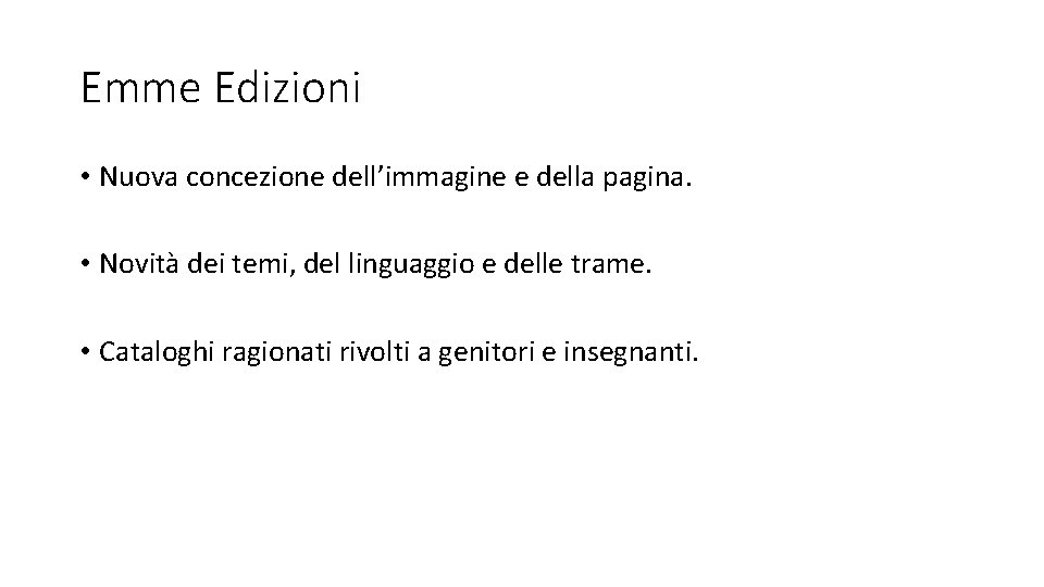 Emme Edizioni • Nuova concezione dell’immagine e della pagina. • Novità dei temi, del