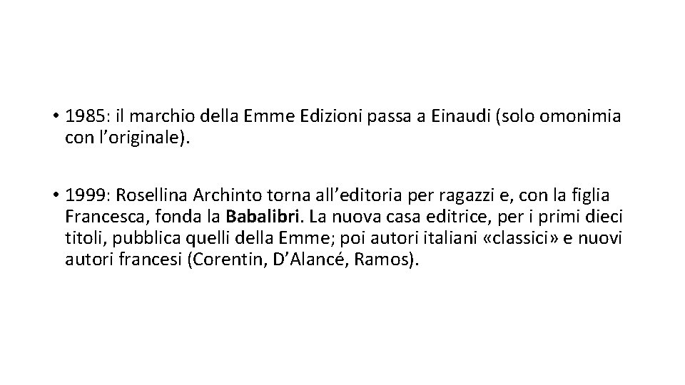  • 1985: il marchio della Emme Edizioni passa a Einaudi (solo omonimia con