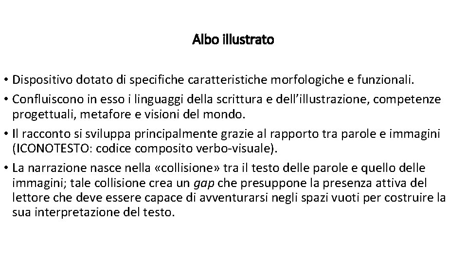 Albo illustrato • Dispositivo dotato di specifiche caratteristiche morfologiche e funzionali. • Confluiscono in