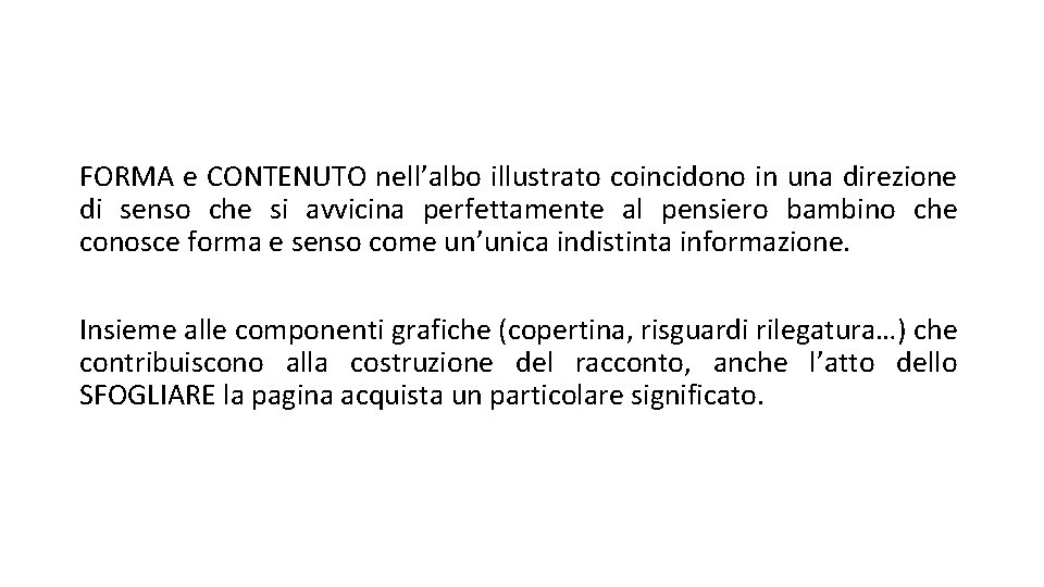 FORMA e CONTENUTO nell’albo illustrato coincidono in una direzione di senso che si avvicina