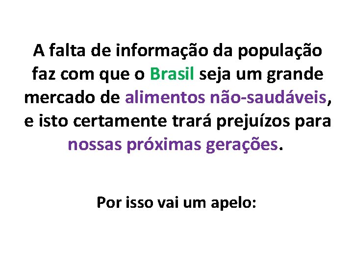 A falta de informação da população faz com que o Brasil seja um grande