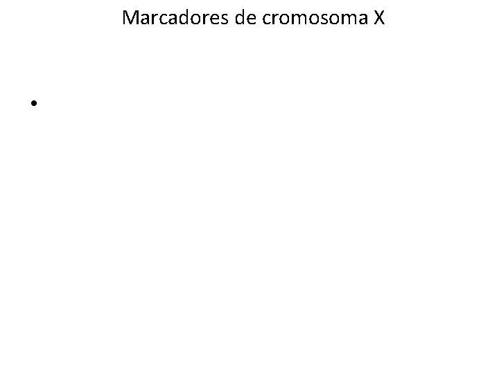 Marcadores de cromosoma X • 