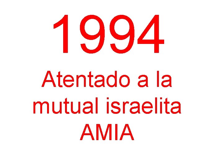 1994 Atentado a la mutual israelita AMIA 