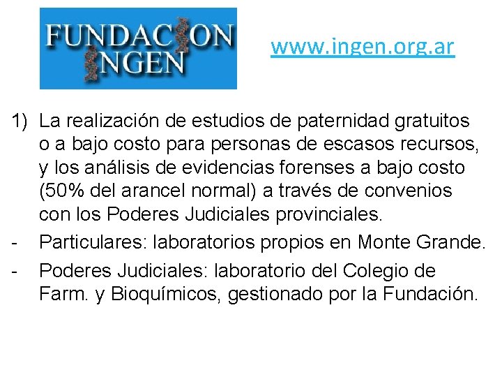 www. ingen. org. ar 1) La realización de estudios de paternidad gratuitos o a