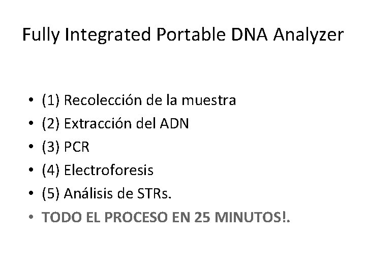 Fully Integrated Portable DNA Analyzer • • • (1) Recolección de la muestra (2)