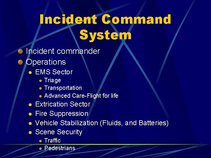 Incident Command System Incident commander Operations l EMS Sector l l l l Triage
