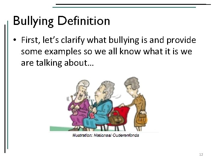 Bullying Definition • First, let’s clarify what bullying is and provide some examples so