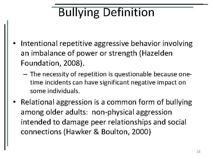 Bullying Definition • Intentional repetitive aggressive behavior involving an imbalance of power or strength