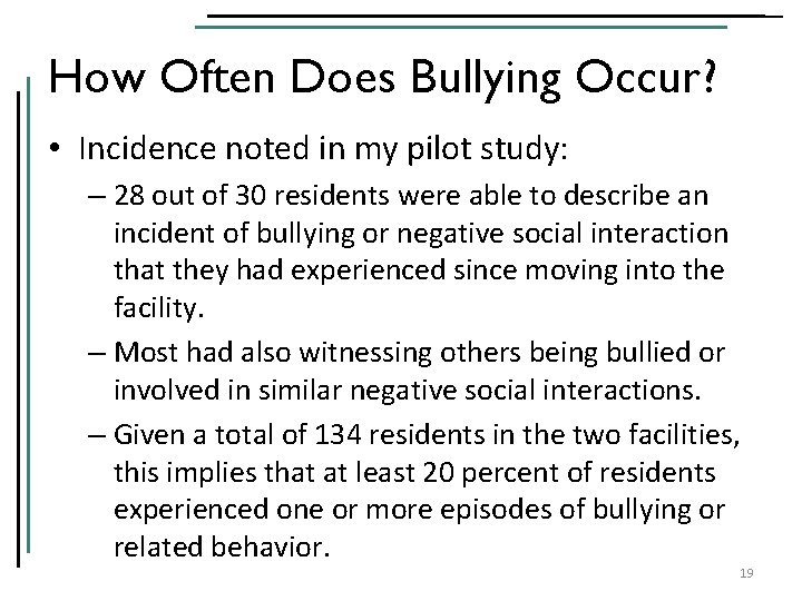 How Often Does Bullying Occur? • Incidence noted in my pilot study: – 28