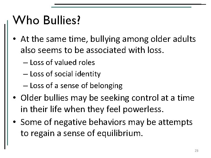 Who Bullies? • At the same time, bullying among older adults also seems to