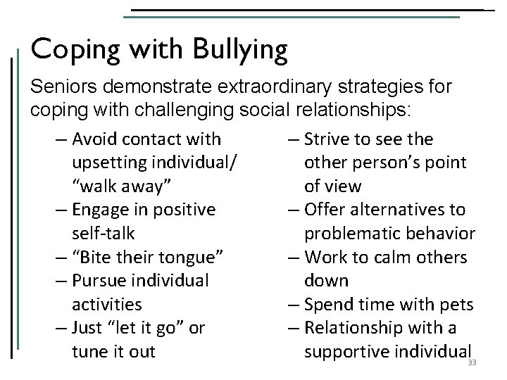 Coping with Bullying Seniors demonstrate extraordinary strategies for coping with challenging social relationships: –