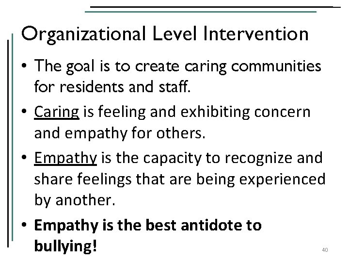 Organizational Level Intervention • The goal is to create caring communities for residents and