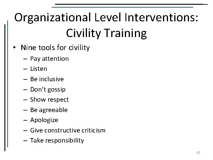 Organizational Level Interventions: Civility Training • Nine tools for civility – – – –