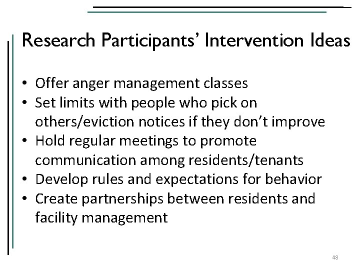 Research Participants’ Intervention Ideas • Offer anger management classes • Set limits with people