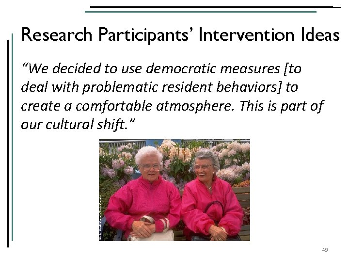 Research Participants’ Intervention Ideas “We decided to use democratic measures [to deal with problematic