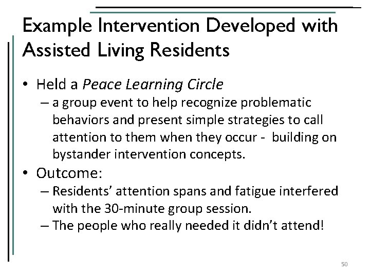 Example Intervention Developed with Assisted Living Residents • Held a Peace Learning Circle –