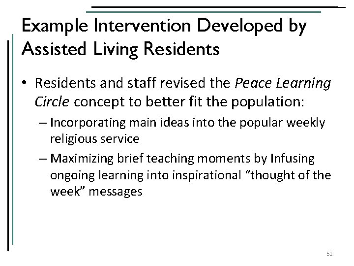 Example Intervention Developed by Assisted Living Residents • Residents and staff revised the Peace