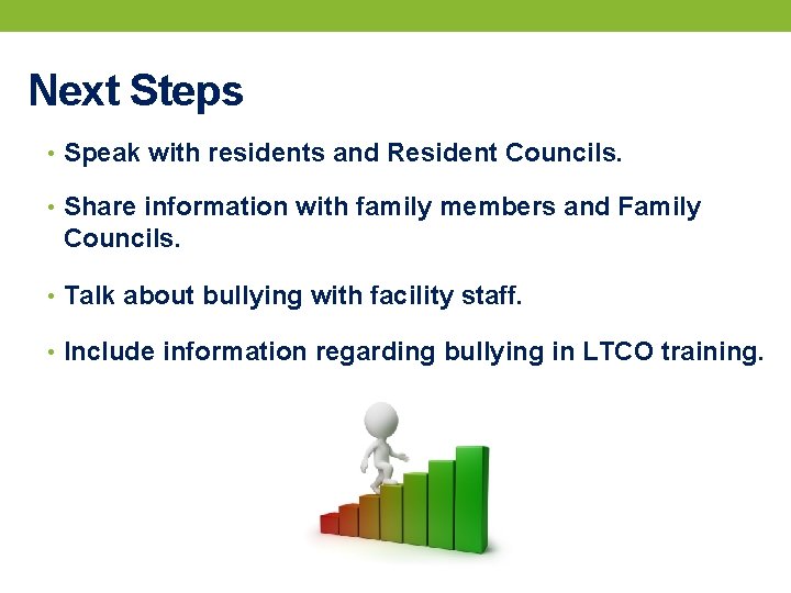 Next Steps • Speak with residents and Resident Councils. • Share information with family