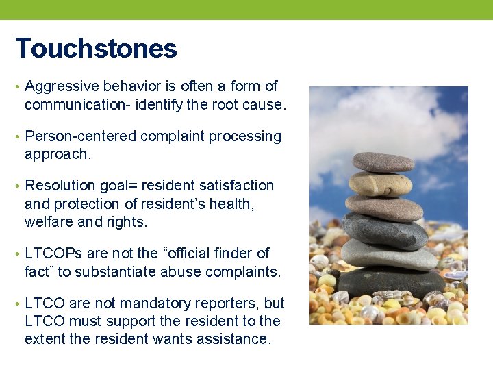 Touchstones • Aggressive behavior is often a form of communication- identify the root cause.