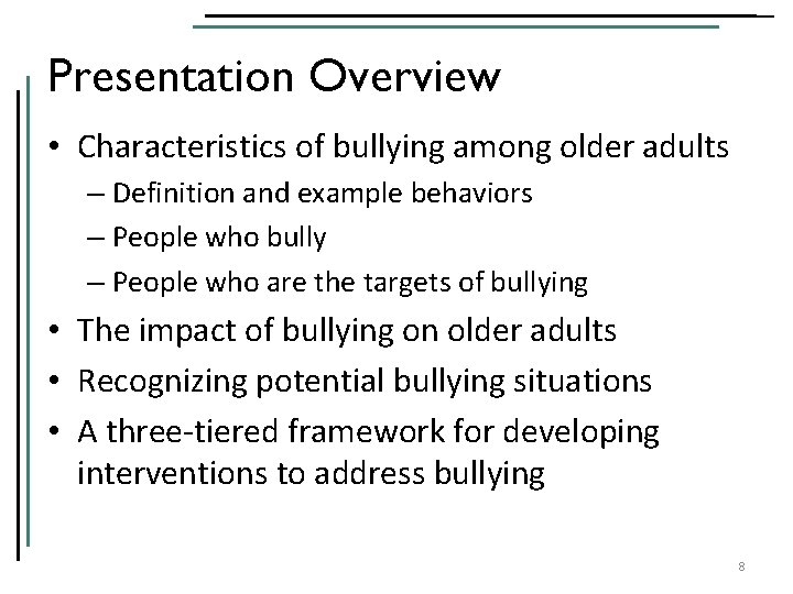 Presentation Overview • Characteristics of bullying among older adults – Definition and example behaviors