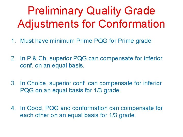 Preliminary Quality Grade Adjustments for Conformation 1. Must have minimum Prime PQG for Prime