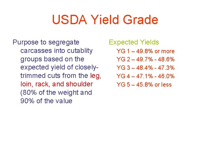 USDA Yield Grade Purpose to segregate carcasses into cutablity groups based on the expected