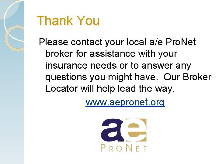 Thank You Please contact your local a/e Pro. Net broker for assistance with your