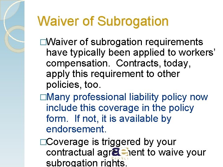 Waiver of Subrogation �Waiver of subrogation requirements have typically been applied to workers’ compensation.