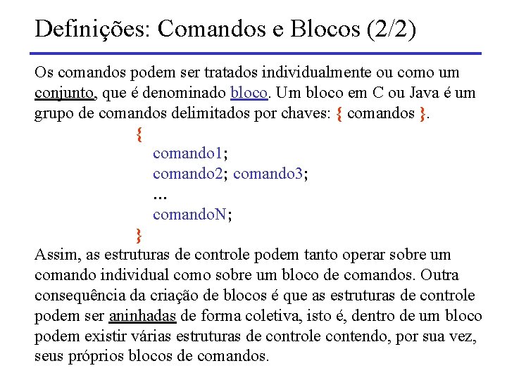 Definições: Comandos e Blocos (2/2) Os comandos podem ser tratados individualmente ou como um