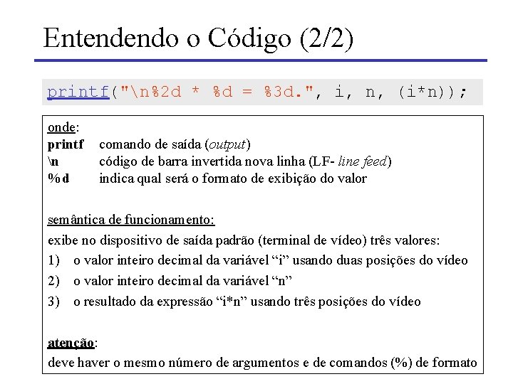 Entendendo o Código (2/2) printf("n%2 d * %d = %3 d. ", i, n,