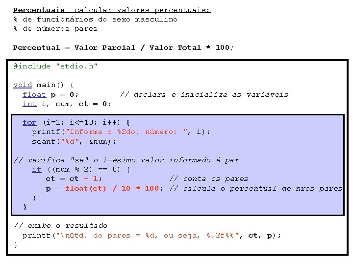 Percentuais- calcular valores percentuais: % de funcionários do sexo masculino % de números pares