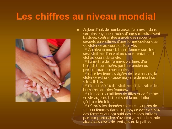 Les chiffres au niveau mondial n Aujourd’hui, de nombreuses femmes – dans certains pays