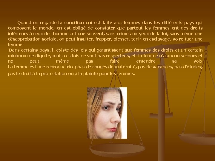  Quand on regarde la condition qui est faite aux femmes dans les différents