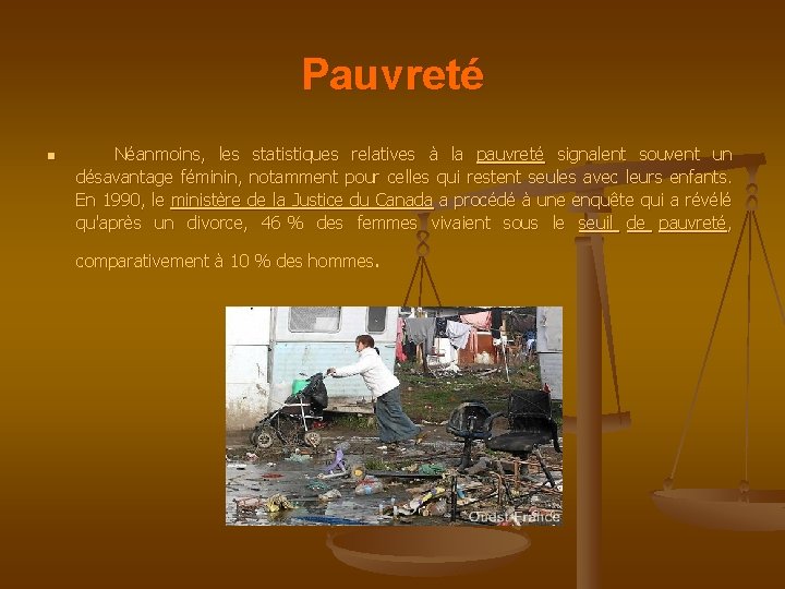 Pauvreté n Néanmoins, les statistiques relatives à la pauvreté signalent souvent un désavantage féminin,