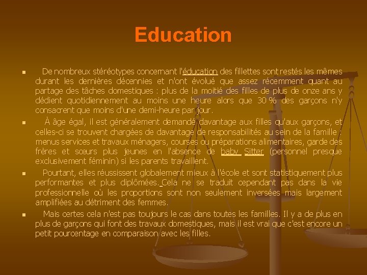 Education n n De nombreux stéréotypes concernant l'éducation des fillettes sont restés les mêmes