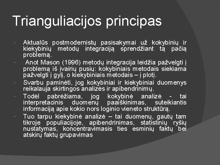 Trianguliacijos principas Aktualūs postmodernistų pasisakymai už kokybinių ir kiekybinių metodų integraciją sprendžiant tą pačią