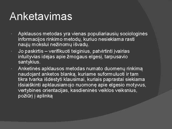 Anketavimas Apklausos metodas yra vienas populiariausių sociologinės informacijos rinkimo metodų, kuriuo nesiekiama rasti naujų