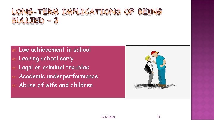 LONG-TERM IMPLICATIONS OF BEING BULLIED – 3 Low achievement in school Leaving school early