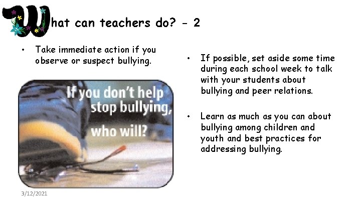 hat can teachers do? - 2 • Take immediate action if you observe or