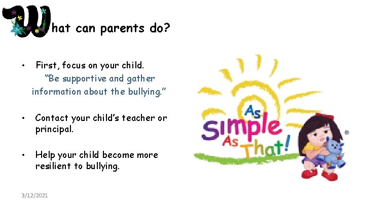hat can parents do? • First, focus on your child. “Be supportive and gather