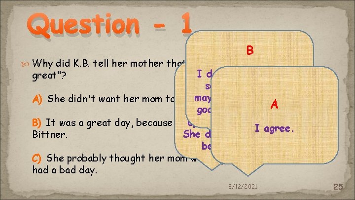 Question - 1 B Why did K. B. tell her mother that her day