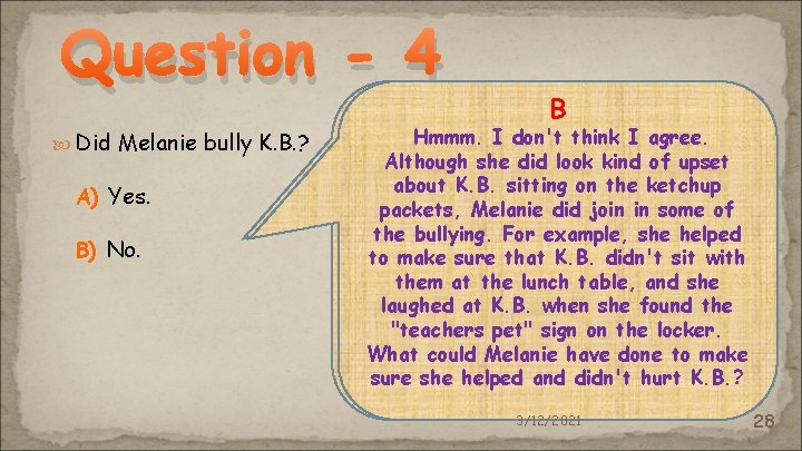 Question - 4 Did Melanie bully K. B. ? A) Yes. B) No. AB