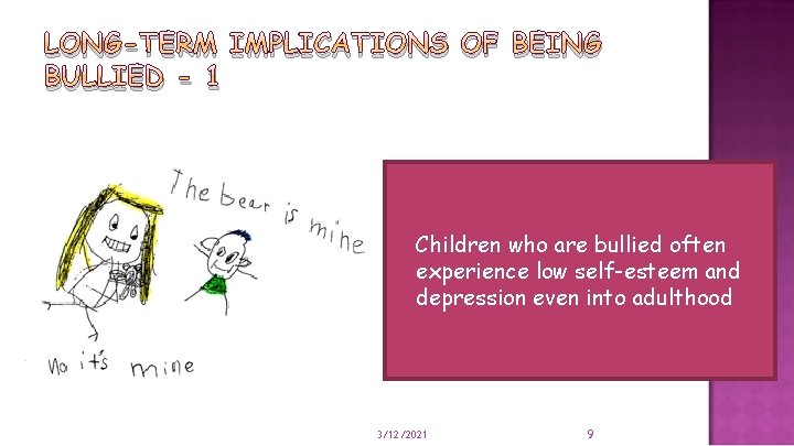 LONG-TERM IMPLICATIONS OF BEING BULLIED - 1 Children who are bullied often experience low